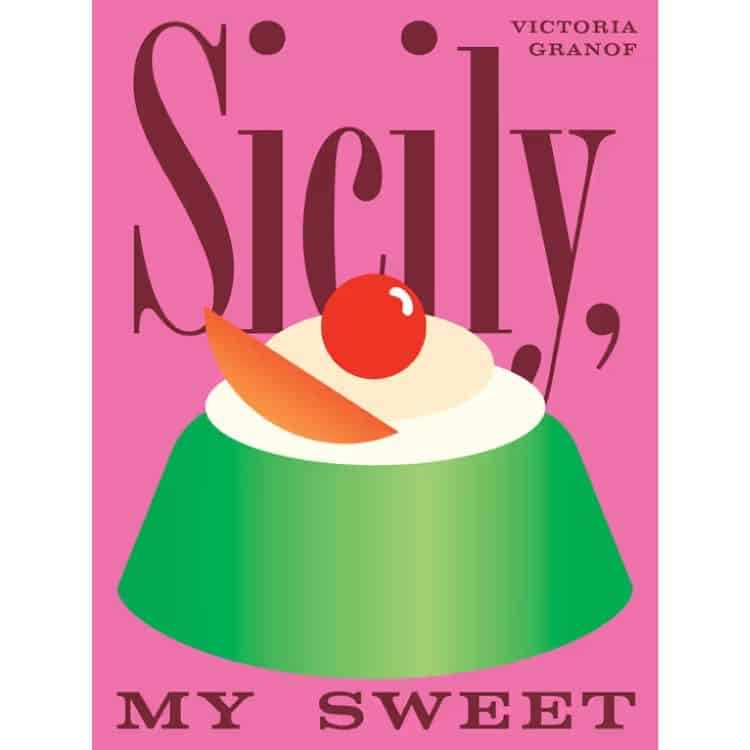 Sicily, My Sweet by Victoria Granof cookbook cover.