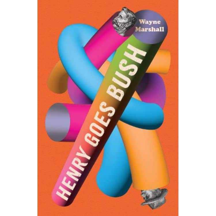 Henry Goes Bush by Wayne Marshall book cover.
